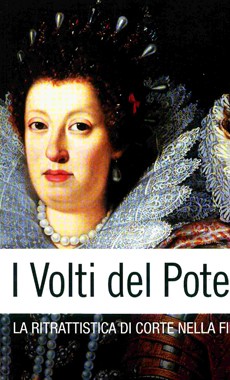 I Volti del Potere. La ritrattistica di corte nella Firenze granducale